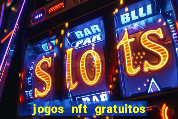 jogos nft gratuitos que pagam